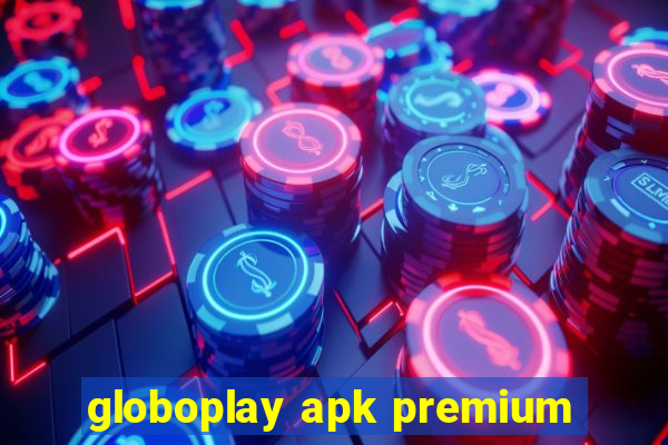 globoplay apk premium